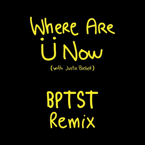 Jack Ü Ft. Justin Bieber - Where Are Ü Now (BPTST Remix)