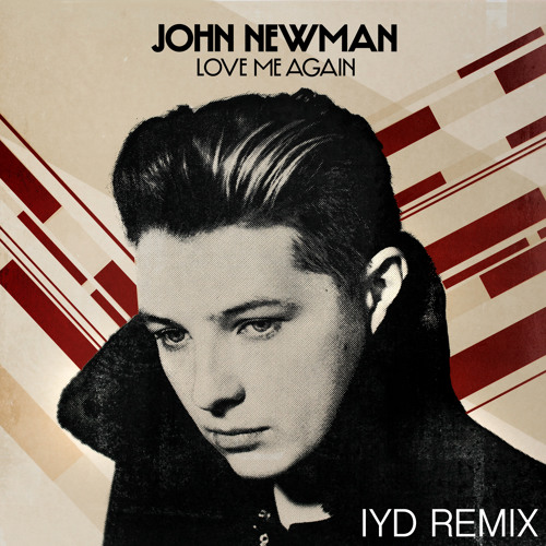 Love Me Again (IYD Remix) - John Newman