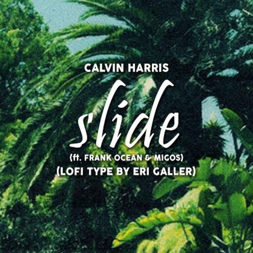 Calvin Harris - Slide (ft. Frank Ocean & Migos)(LoFi Type by erigllr)