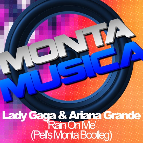 Lady Gaga & Ariana Grande - Rain On Me (Pell's Monta Bootleg)