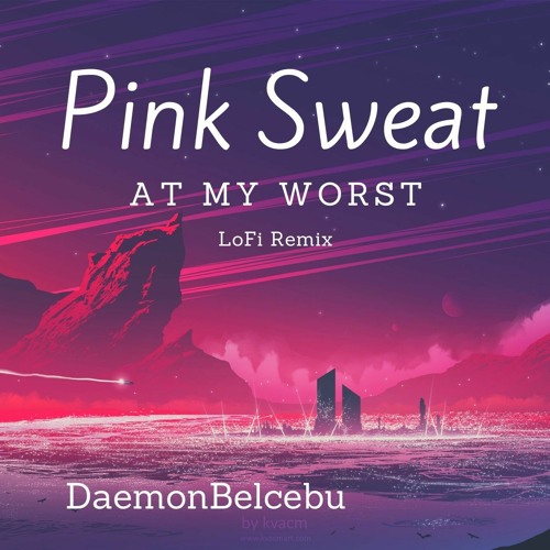 Pink Sweat - At My Worst Remix Lofi