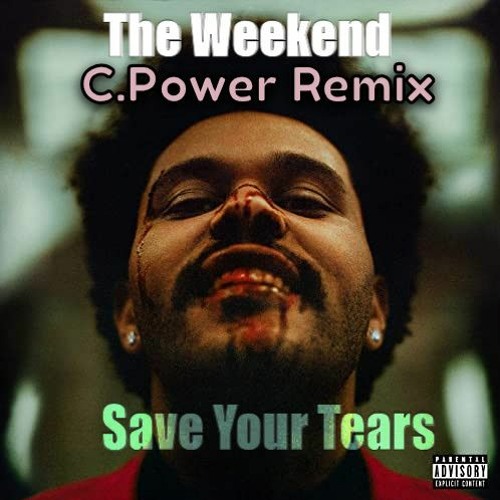 The Weekend - Save Your Tears ( C.Power Remix )