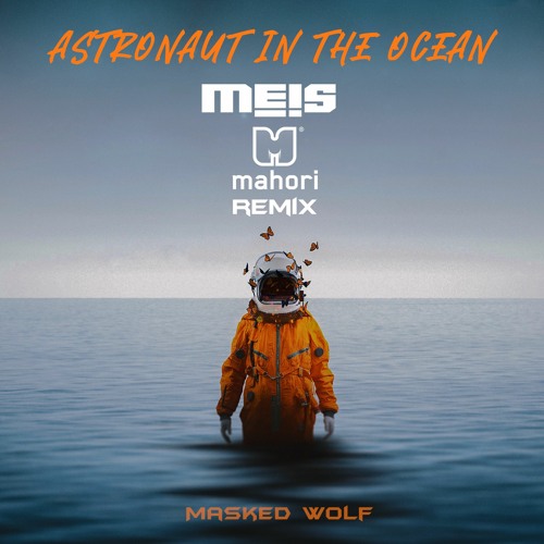 Masked Wolf - Astronaut In The Ocean (Meis & Mahori remix)