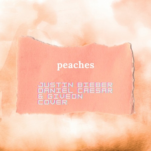 Peaches - Justin Bieber feat. Daniel Caesar & Giveon Cover