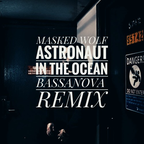 Masked Wolf - Astronaut In The Ocean (Bassanova Lockdown Remix)