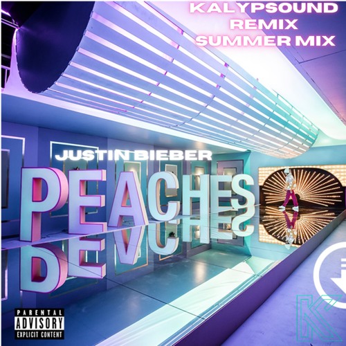 Justin Bieber - Peaches (feat. Daniel Caesar & Giveon) (Kalypsound Remix) Summer Mix