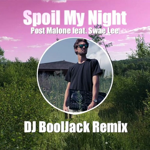 Spoil My Night - Post Malone feat. Swae Lee - DJ BoolJack Remix