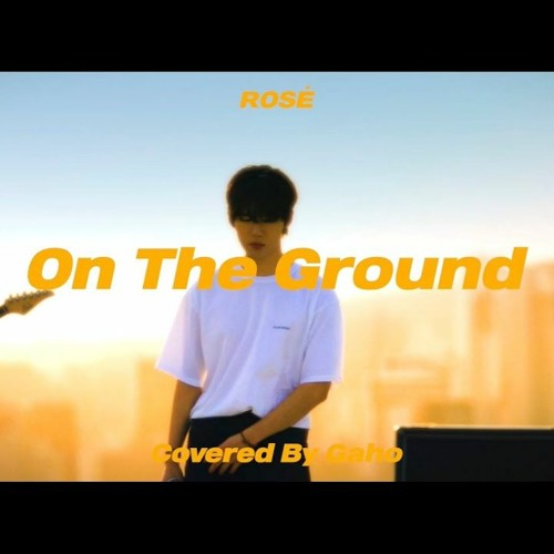 Gaho - On The Ground (ROSÉ)