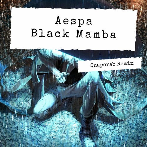 Aespa - Black Mamba (Snapcrab Remix)