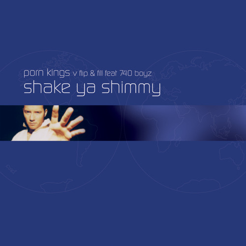 Shake Ya Shimmy (Flip & Fill Remix) Porn Kings Vs. Flip & Fill (Porn Kings Vs. Flip & Fill Flip & Fill Remix) feat. 740 Boyz