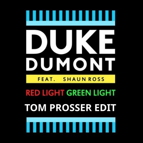 Duke Dumont - Red Light Green Light ft. Shaun Ross (Tom Prosser Edit)