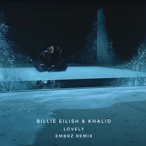 Billie Eilish & Khalid - Lovely (EMBRZ Remix)