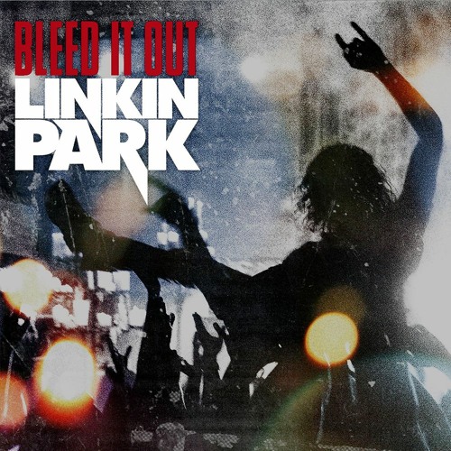 Bleed It Out. Linkin Park