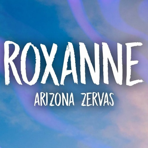 Arizona Zervas - ROXANNE (H0B3X Bootleg)
