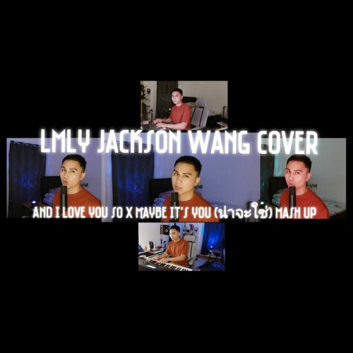 LMLY (Jackson Wang Cover) - And I Love You So x Maybe its You MASH UP