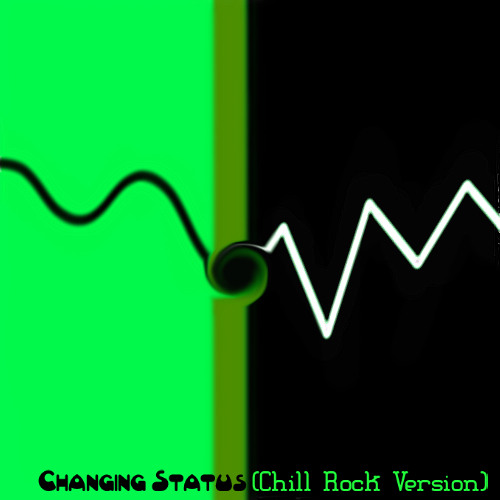 Changing Status (Chill Rock Version)
