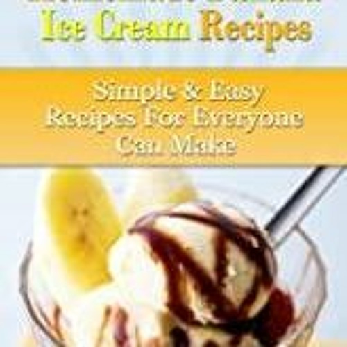 free pdf Homemade Banana Ice Cream Recipes (Homemade Ice Cream Book 1) review full pdf