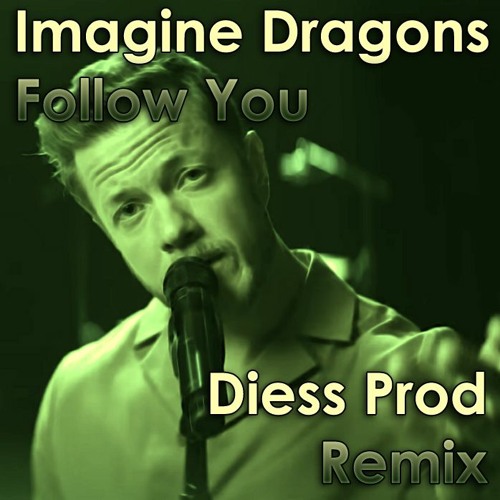 Imagine Dragons - Follow You (Diess Prod Remix)