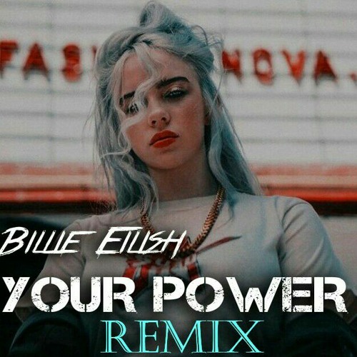 Billie Eilish - Your Power - Remix