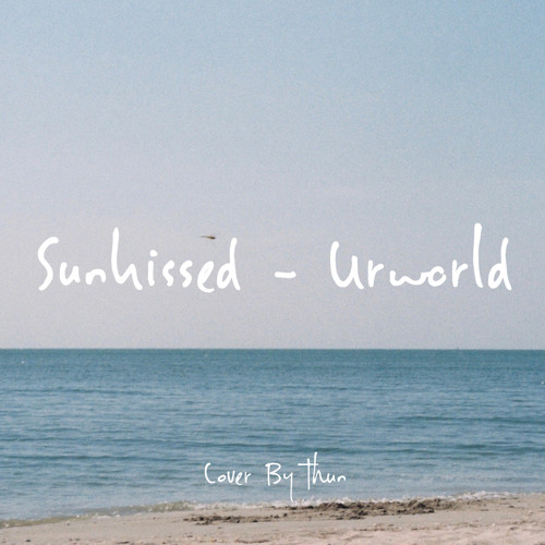 Sunkissed - Urworld Cover By Thun