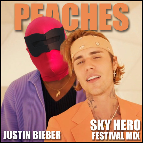 Justin Bieber - Peaches ft. Daniel Caesar Giveon (Sky Hero Festival Mix)