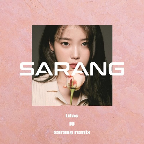 아이유 (IU)- Lilac (Sarang Remix)