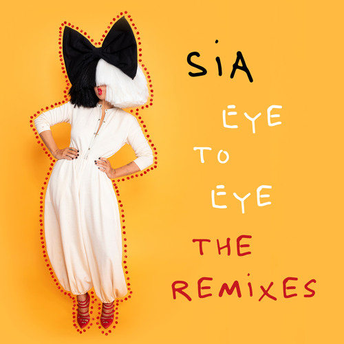 Sia - Eye To Eye (UpAllNight Famous Extended Remix)
