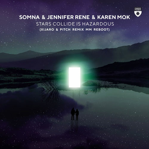 Somna & Jennifer Rene & Karen Mok - Stars Collide Is Hazardous (XiJaro & Pitch Remix MM Reboot)
