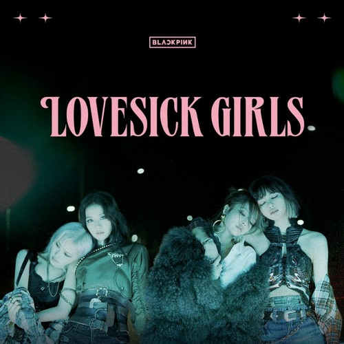 BLACKPINK 블랙핑크 - Lovesick Girls