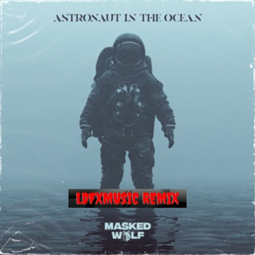 Masked Wolf - Astronaut In The Ocean (LDFXMusic Remix Bootleg)