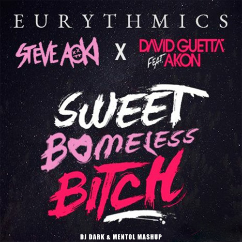Eurythmics X d Guetta X Steve Aoki - Sweat Boneless Bitch (Dj Dark & Mentol Mashup)