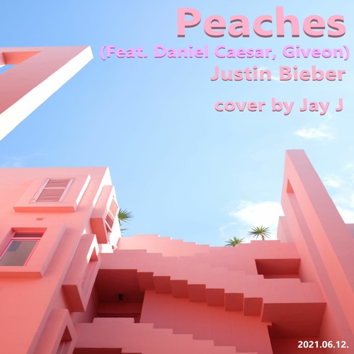 Peaches (Feat. Daniel Caesar Giveon) - Justin Bieber cover