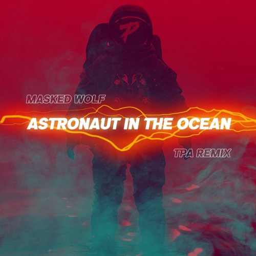 Masked Wolf - Astronaut In The Ocean (TPA Remix)