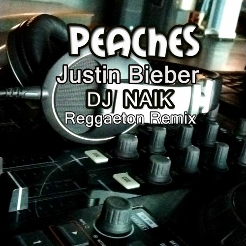 Peaches-(DJ K Naik Reggaeton Remix) Justin Bieber ft Daniel Caesar Giveon