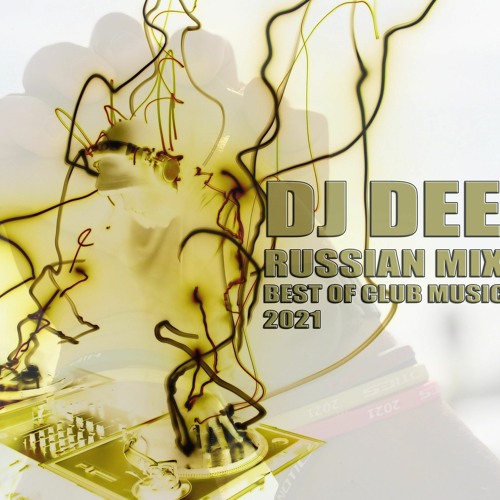 RUSSIAN MUSIC MIX 2021 NEW music Dj DEE - Vol 9 2020 - REMIX Русская музыка ХИТЫ Для Тебя 1