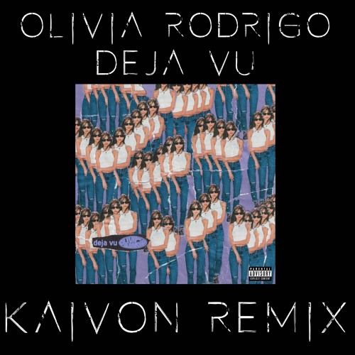 Olivia Rodrigo - deja vu (KAIVON REMIX)