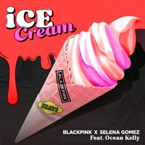Blackpink & Selena Gomez - Icecream feat. Ocean Kelly MASHUP