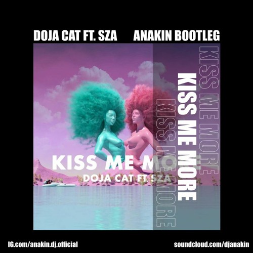 DOJA CAT FT. SZA - KISS ME MORE (ANAKIN BOOTLEG) Free Download