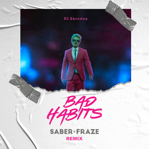 Ed Sheeran - Bad Habits (SABER x FRAZE Remix)