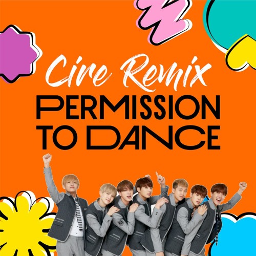 BTS - Permission To Dance (CIRE REMIX)