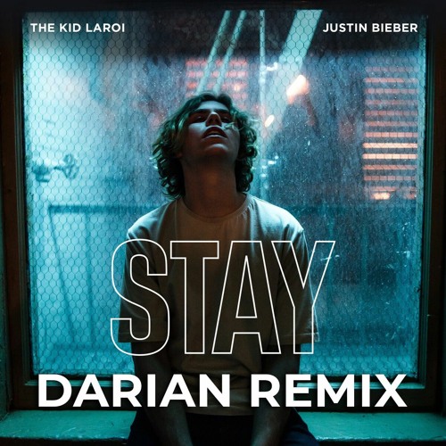 The Kid LAROI Justin Bieber - STAY (Darian Remix)