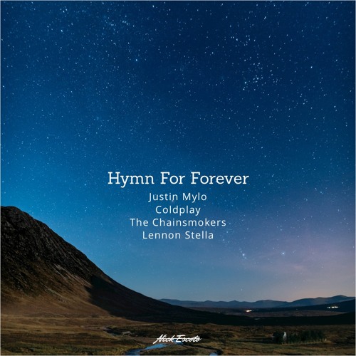 Hymn For Forever (Justin Mylo X Coldplay X The Chainsmokers X Lennon Stella)
