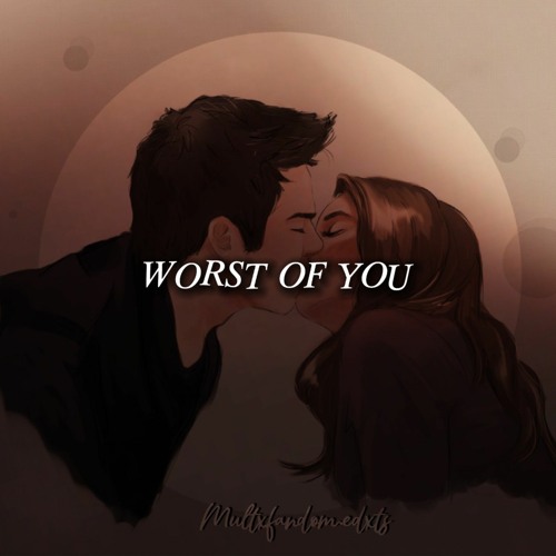 Worst Of You