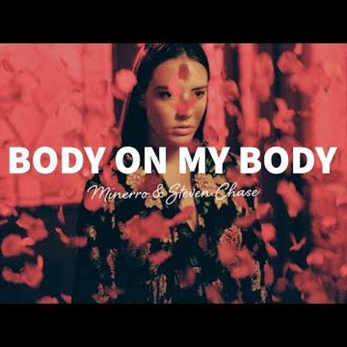 Minerro & Steven Chase - Body On My Body