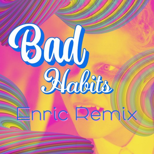 Psytrance - Bad Habits - Ed Sheeran (Enric Remix)