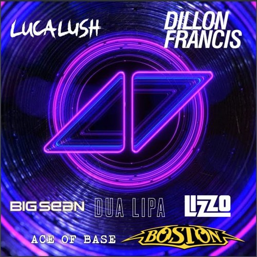 Luca Lush x Dillon Francis x Dua Lipa x Lizzo x Big Sean x Boston x Ace of Base