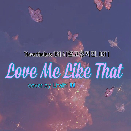 Love Me Like That ( Sam Kim (샘김) - Nevertheless OST 알고있지만 OST - Litaliti Cover
