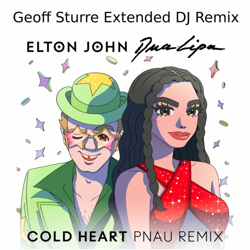 Elton John Dua Lipa - Cold Heart (PNAU Remix) Geoff Sturre Extended DJ Remix