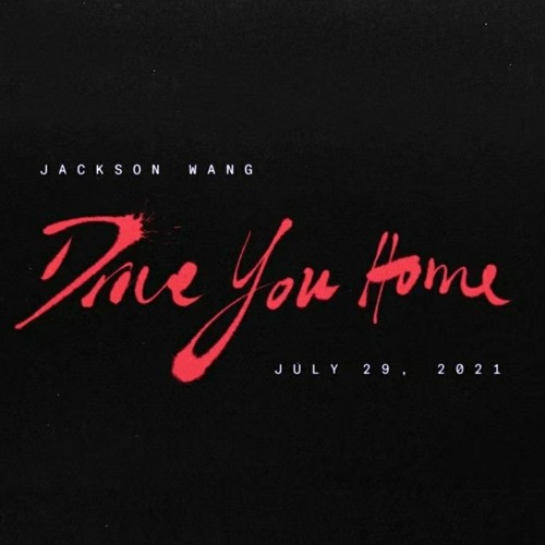 Jackson Wang - Drive You Home