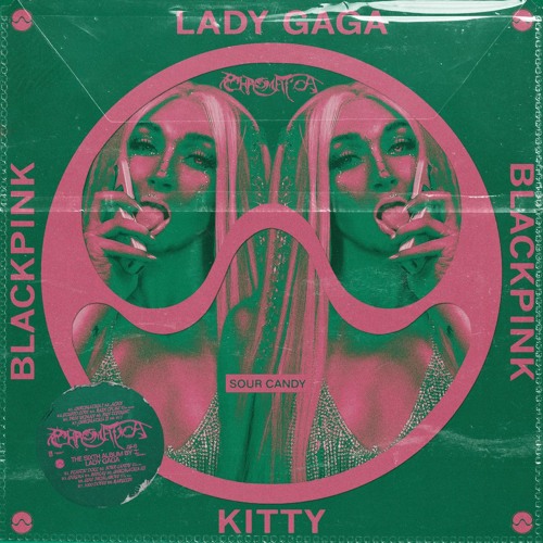 Lady Gaga Kitty BlackPink & CupcakKe - Sour Candy (CHROMATICA REMIX)